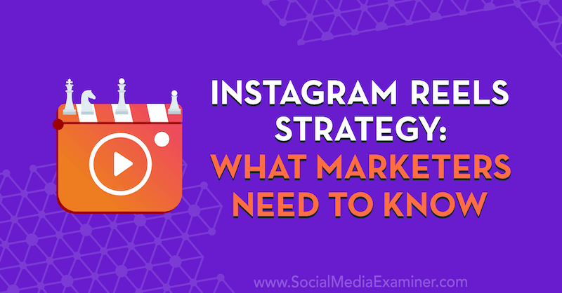 Stratégie Instagram Reels: Ce que les spécialistes du marketing doivent savoir avec les informations d'Elise Darma sur le podcast marketing des médias sociaux.