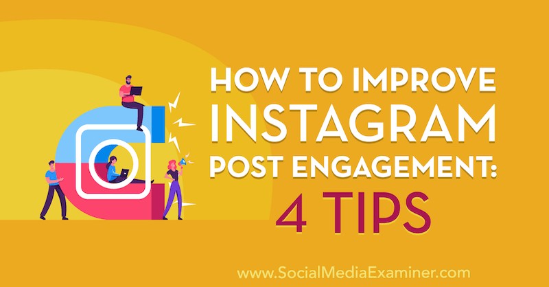 Comment améliorer l'engagement de la publication Instagram: 4 conseils de Jenn Herman sur Social Media Examiner.