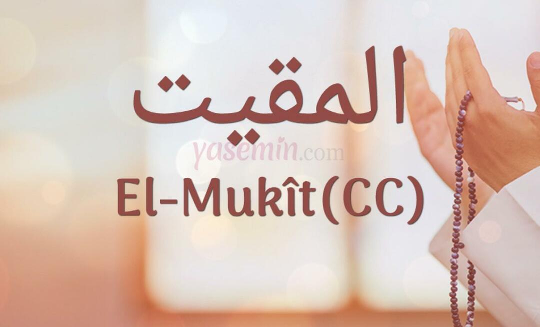 Que signifie al-Mukit (cc) parmi les 100 beaux noms d'Esmaül Hüsna ?