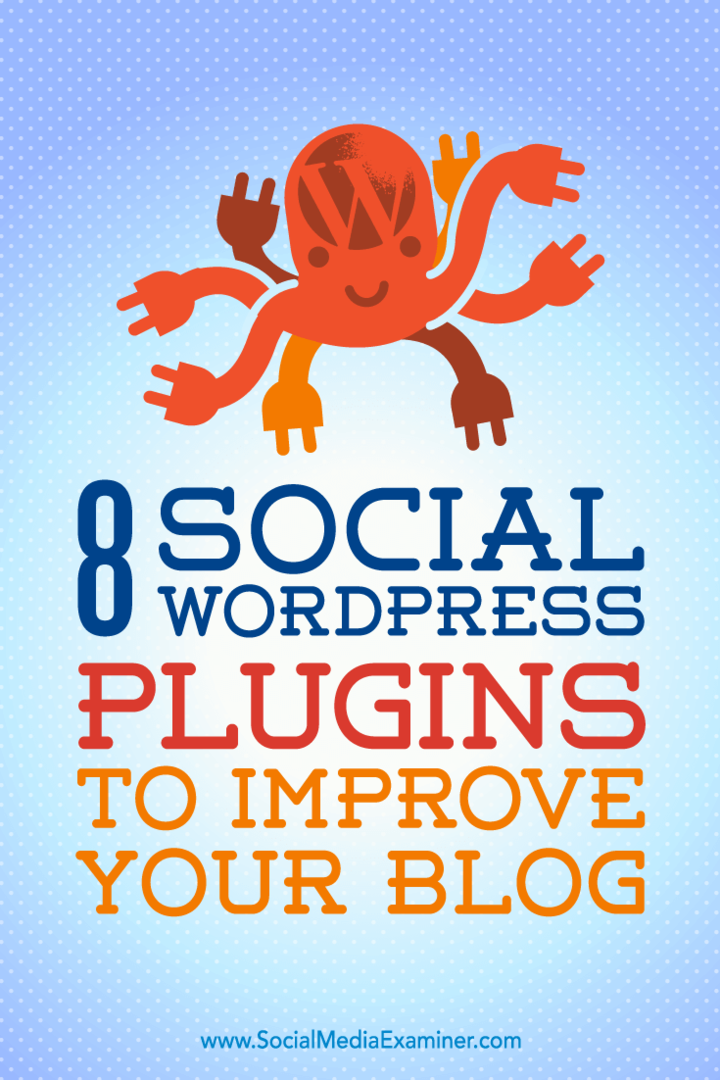 8 plugins WordPress sociaux pour améliorer votre blog par Kristel Cuenta sur Social Media Examiner.