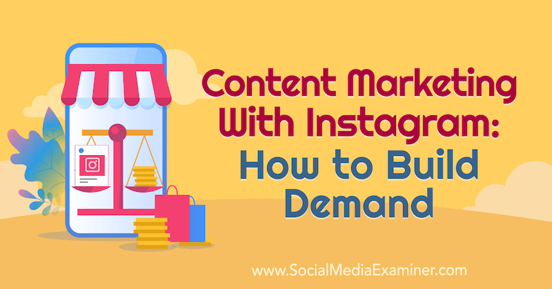 Marketing de contenu avec Instagram: comment créer une demande avec les informations d'Elise Darma sur le podcast de marketing des médias sociaux.