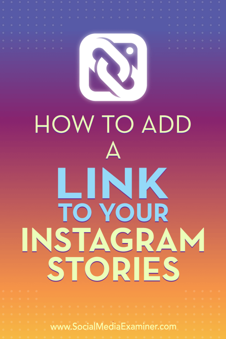 Comment ajouter un lien à vos histoires Instagram par Jenn Herman sur Social Media Examiner.