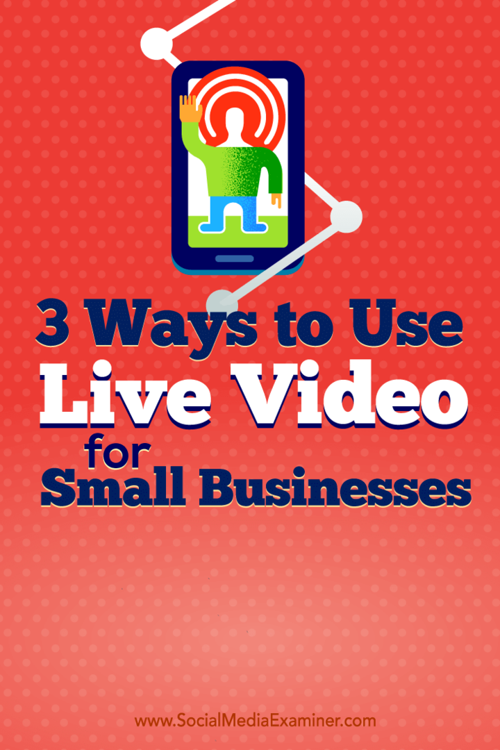 Conseils sur trois façons dont les propriétaires de petites entreprises utilisent la vidéo en direct.
