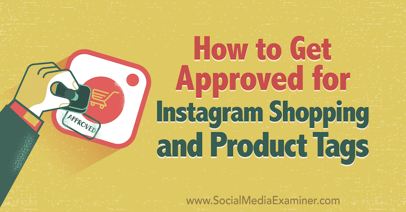 Comment obtenir l'approbation pour les achats sur Instagram et les étiquettes de produits par Deonnah Carolus sur Social Media Examiner.