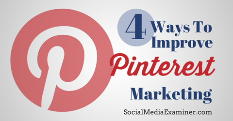 4 façons d'améliorer le marketing Pinterest