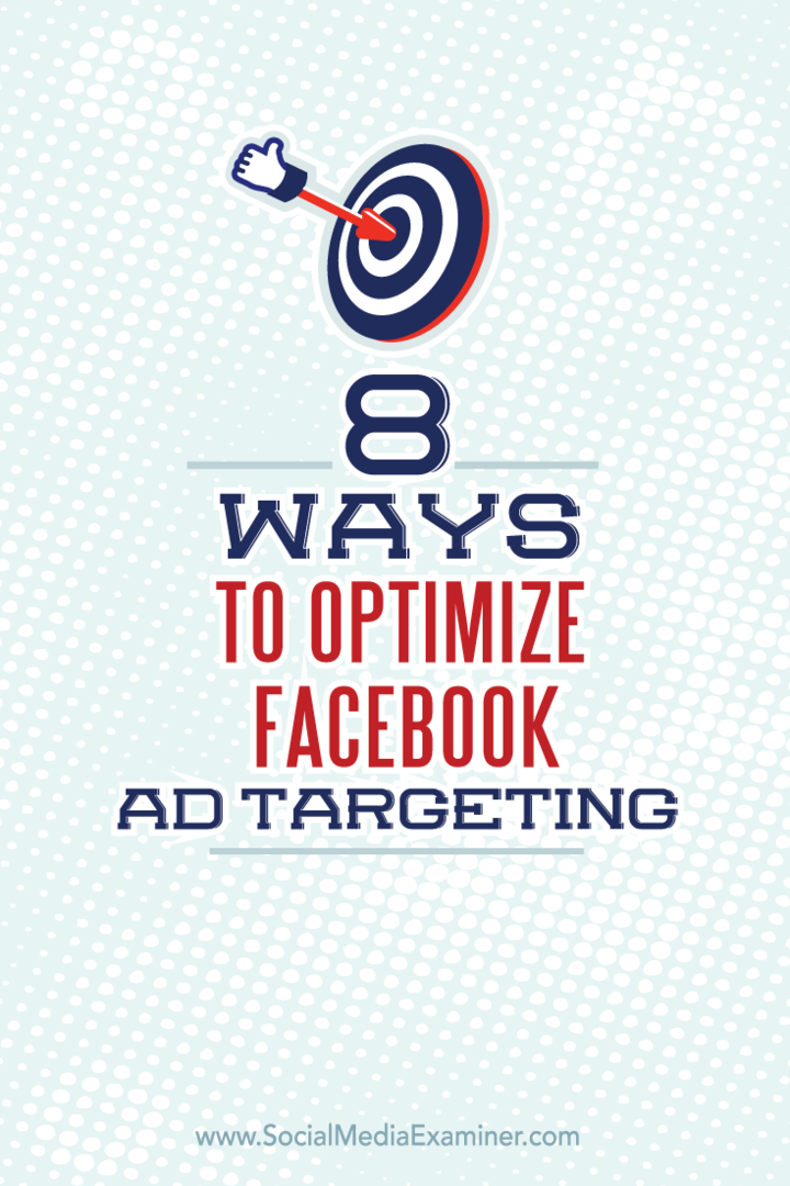 8 façons d'optimiser le ciblage des publicités Facebook: Social Media Examiner