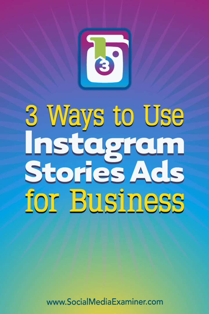 3 façons d'utiliser Instagram Stories Ads for Business par Ana Gotter sur Social Media Examiner.