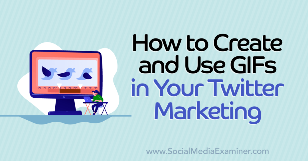 comment créer et utiliser des gifs dans votre twitter marketing-Social Media Examiner