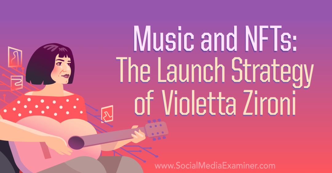 Musique et NFT: la stratégie de lancement de Violetta Zironi par Social Media Examiner