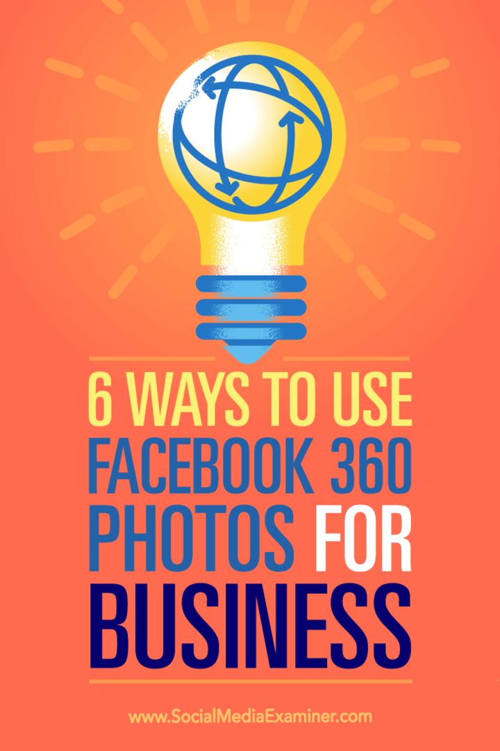 Conseils sur six façons d'utiliser les photos Facebook 360 pour promouvoir votre entreprise.
