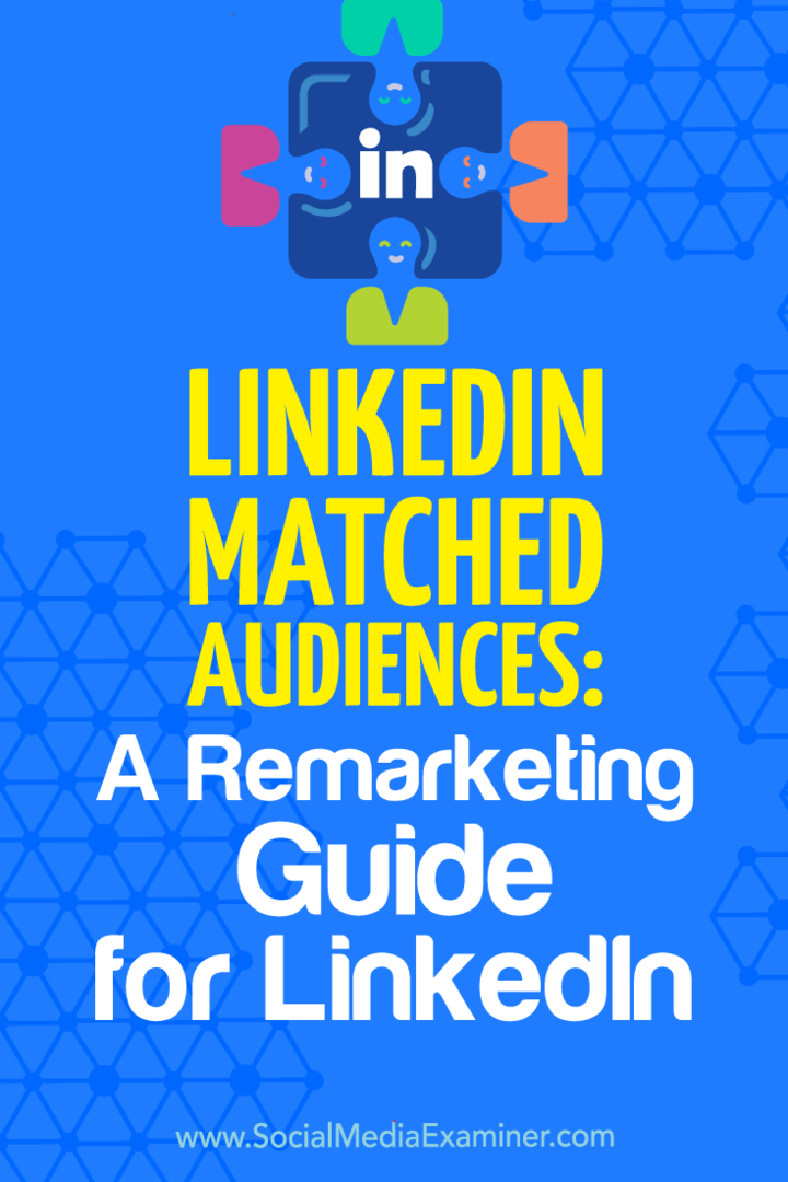 Audiences correspondantes LinkedIn: un guide de remarketing pour LinkedIn par Alexandra Rynne sur Social Media Examiner.