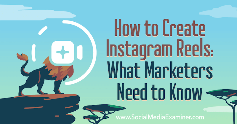 Instagram Reels: Ce que les spécialistes du marketing doivent savoir par Jenn Herman sur Social Media Examiner.