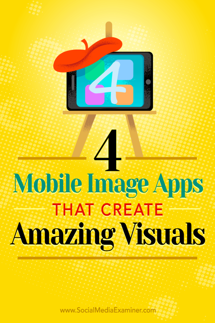 4 applications d'images mobiles qui créent des visuels étonnants: Social Media Examiner