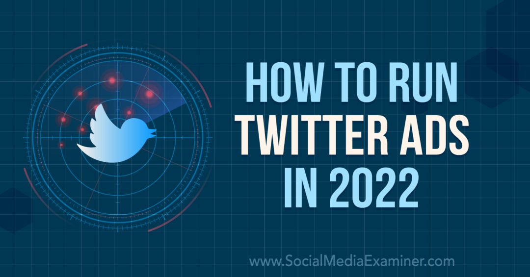 Comment exécuter des publicités Twitter en 2022-Social Media Examiner