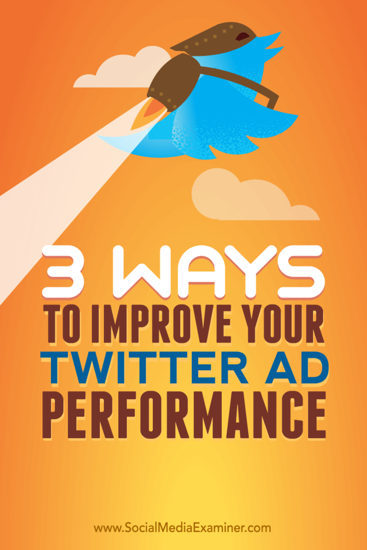 Conseils sur trois façons d'améliorer les performances de vos annonces sur Twitter.