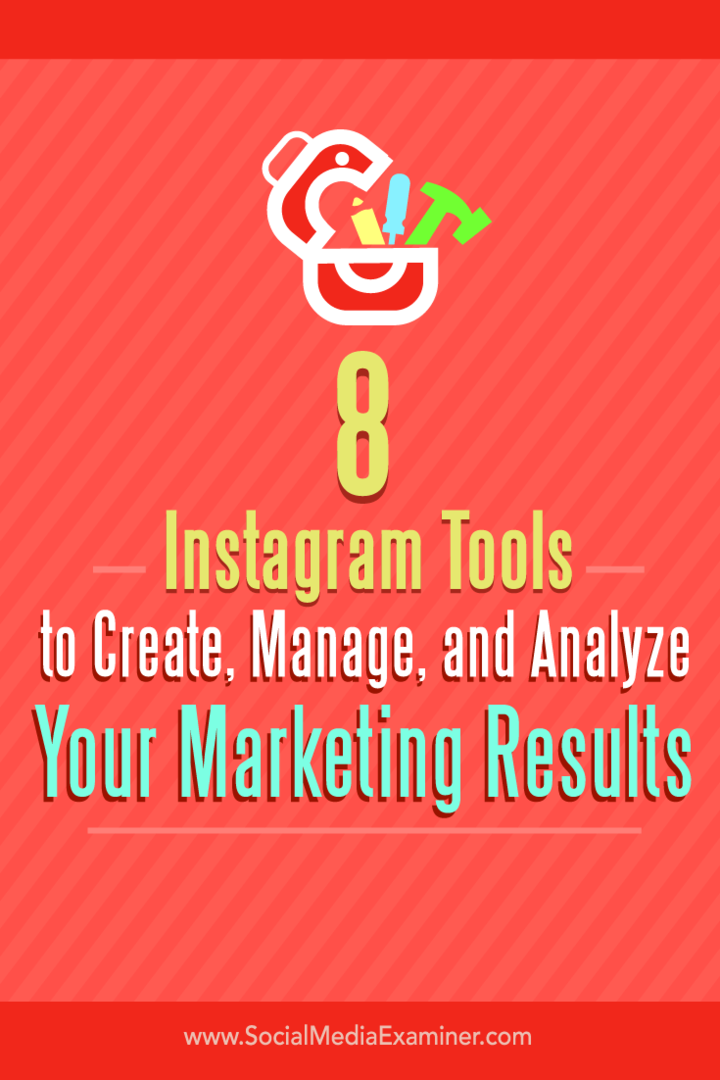 Conseils sur huit outils pour créer, gérer et analyser vos résultats marketing Instagram.