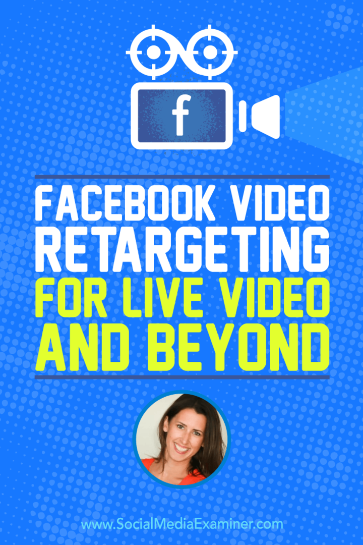 Reciblage vidéo Facebook pour la vidéo en direct et au-delà avec des informations d'Amanda Bond sur le podcast marketing des médias sociaux.