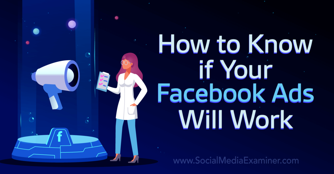 Comment savoir si vos publicités Facebook fonctionneront-Social Media Examiner