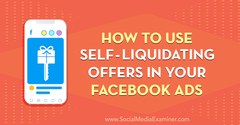 Comment utiliser les offres d'auto-liquidation dans vos publicités Facebook par Tammy Cannon sur Social Media Examiner.