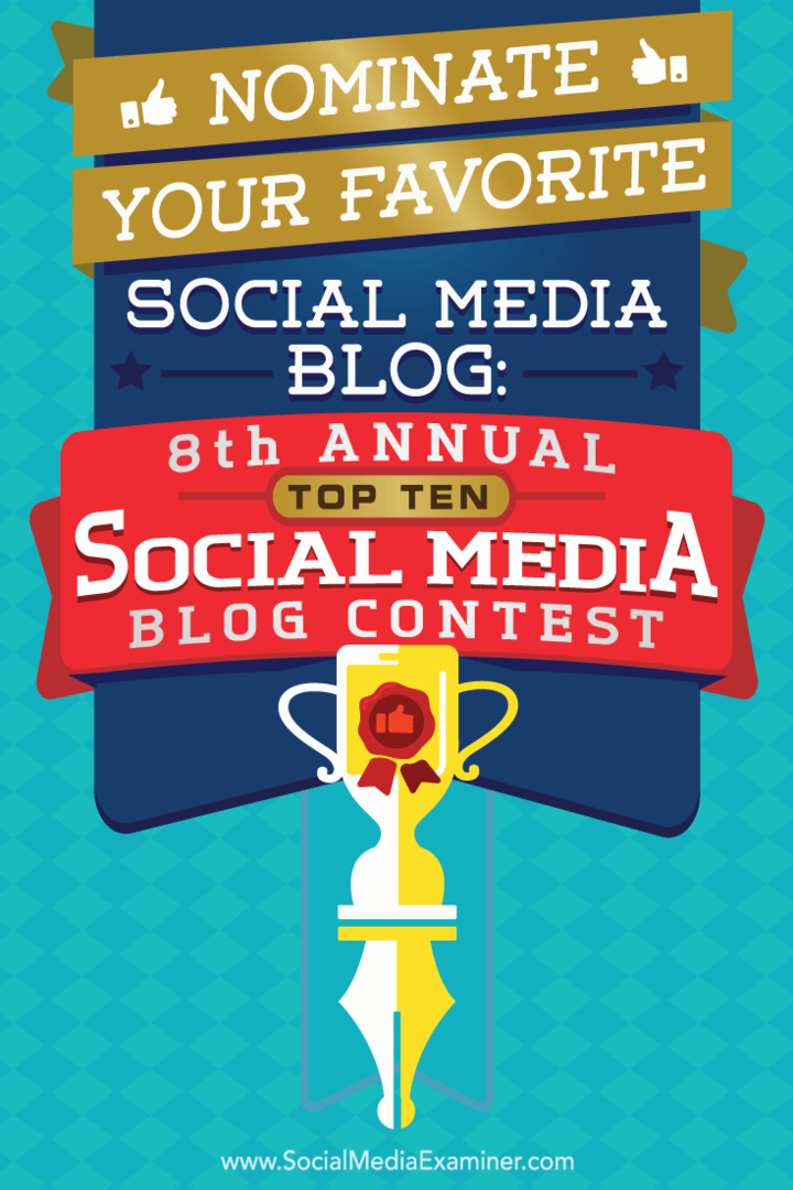 Proposez votre blog de médias sociaux préféré: 8e concours annuel de blogs sur les 10 meilleurs médias sociaux par Lisa D. Jenkins sur Social Media Examiner.