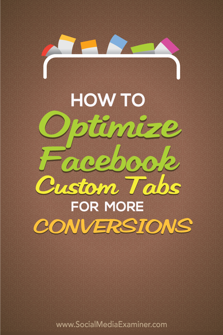 Comment optimiser les onglets personnalisés Facebook pour plus de conversions: Social Media Examiner