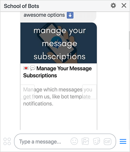 Ceci est une capture d'écran du bot School of Bots Messenger montrant une option pour gérer vos abonnements aux messages. Le texte dit «Gérez vos abonnements aux messages. Gérez les messages que vous recevez de notre part, comme les notifications de modèles de robots. » Natasha Takahashi dit laisser les utilisateurs gérer leur les abonnements vous permettent de segmenter les utilisateurs en fonction de leurs préférences et de vous assurer que vos abonnés de bot tirent le meilleur parti de votre bot.