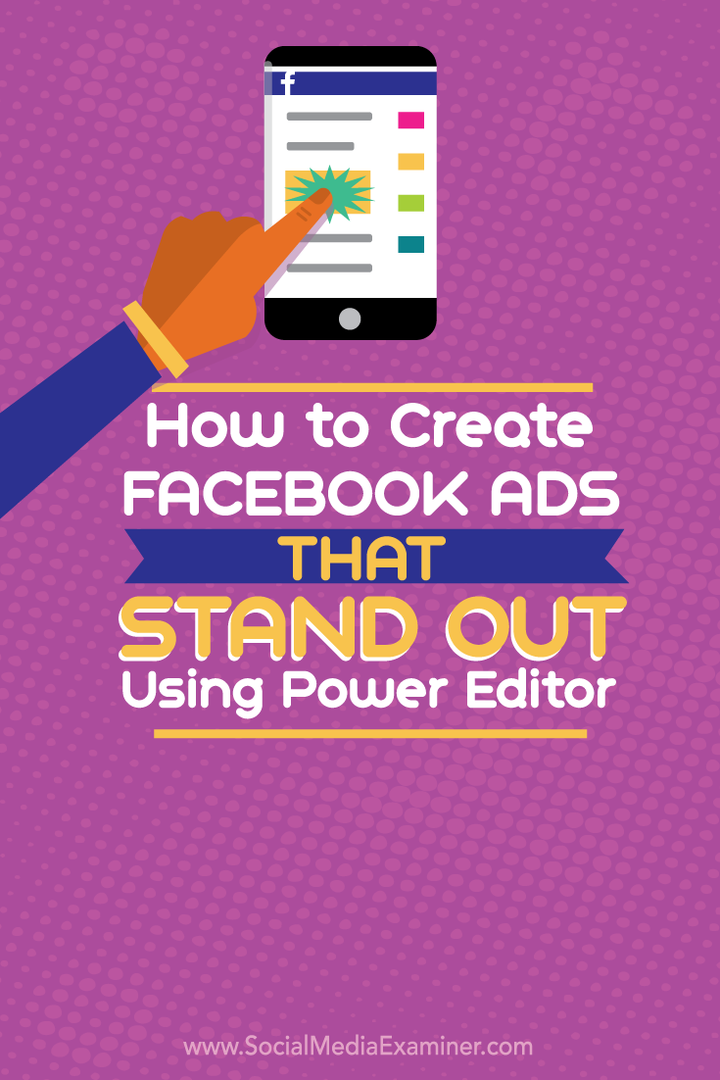 Comment créer des publicités Facebook qui se démarquent à l'aide de Power Editor: Social Media Examiner
