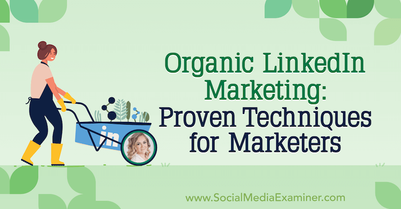 Marketing organique LinkedIn: Techniques éprouvées pour les spécialistes du marketing avec des informations de Michaela Alexis sur le podcast marketing des médias sociaux.