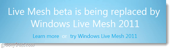 Arrêt de la version bêta de Windows Live Mesh Fin mars, il est temps de mettre à jour!