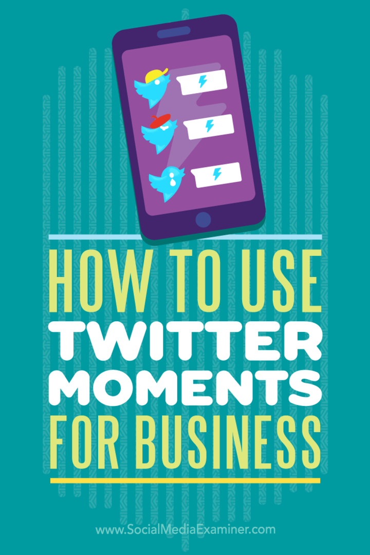 Comment utiliser Twitter Moments for Business par Ana Gotter sur Social Media Examiner.
