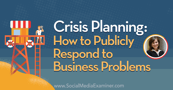 Planification de crise: comment répondre publiquement aux problèmes des entreprises avec les idées de Gini Dietrich sur le podcast de marketing des médias sociaux.