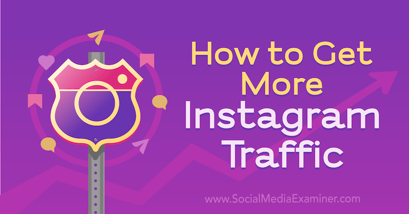 Comment obtenir plus de trafic Instagram: Social Media Examiner