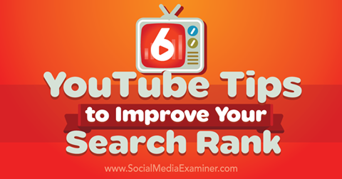 6 astuces YouTube pour améliorer le classement de recherche