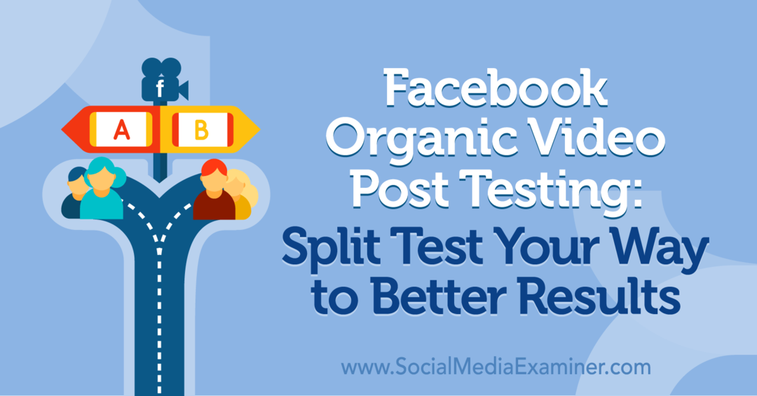 Test de publication vidéo organique Facebook: Faites un test fractionné pour obtenir de meilleurs résultats par Naomi Nakashima sur Social Media Examiner.