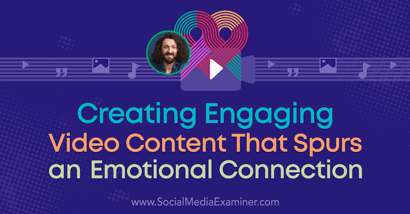 Créer un contenu vidéo engageant qui stimule une connexion émotionnelle avec des informations d'Ezra Firestone sur le podcast marketing des médias sociaux.