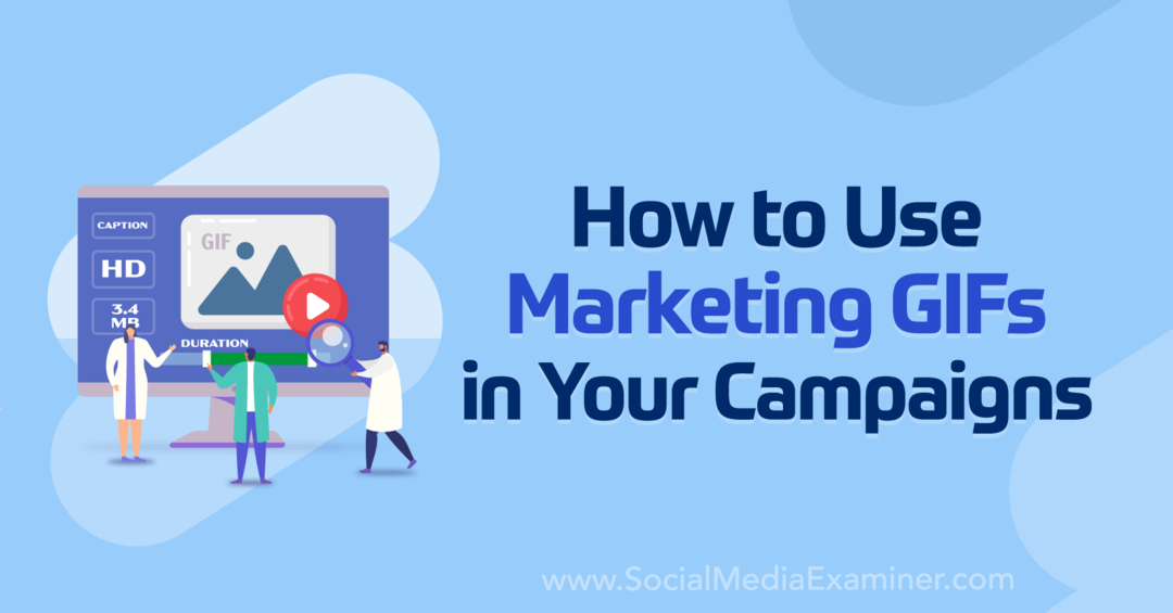 Comment utiliser les GIF marketing dans vos campagnes: examinateur des médias sociaux