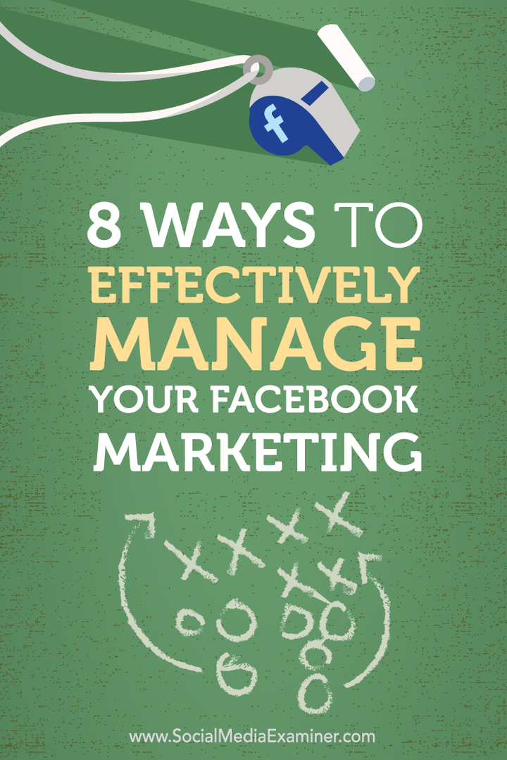 8 façons de gérer efficacement votre marketing Facebook: Social Media Examiner