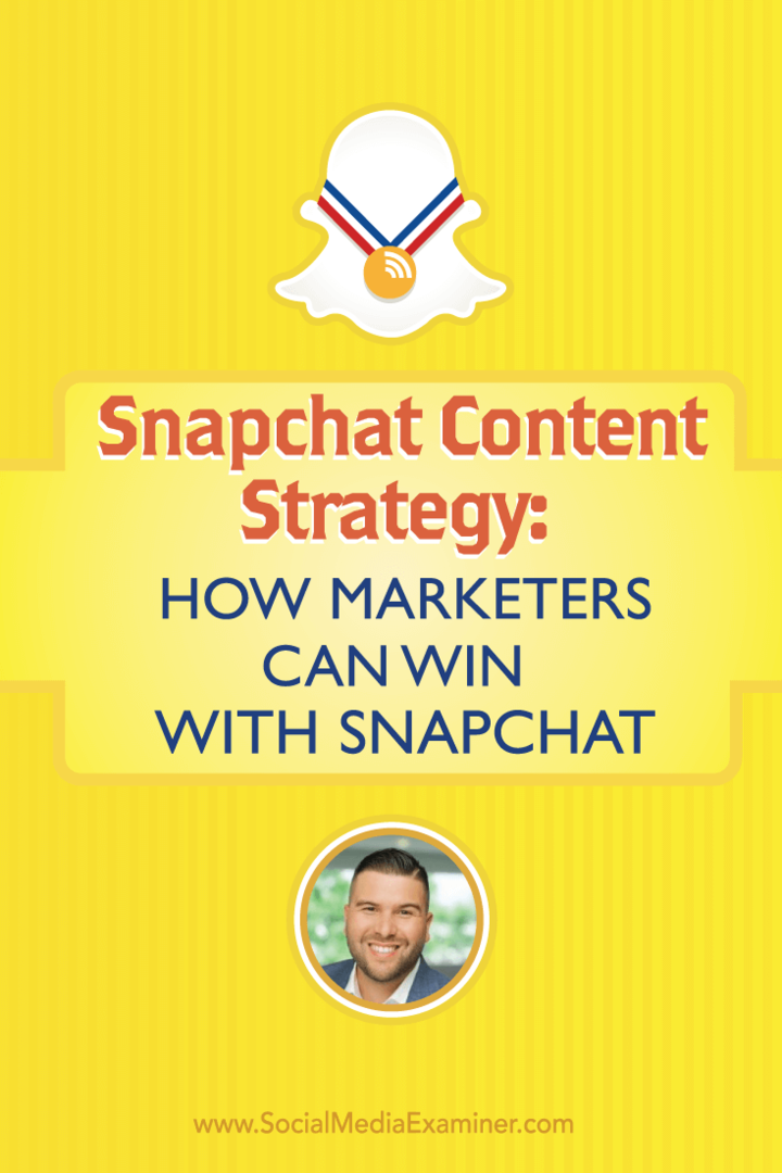 Stratégie de contenu Snapchat: comment les spécialistes du marketing peuvent gagner avec Snapchat: examinateur des médias sociaux