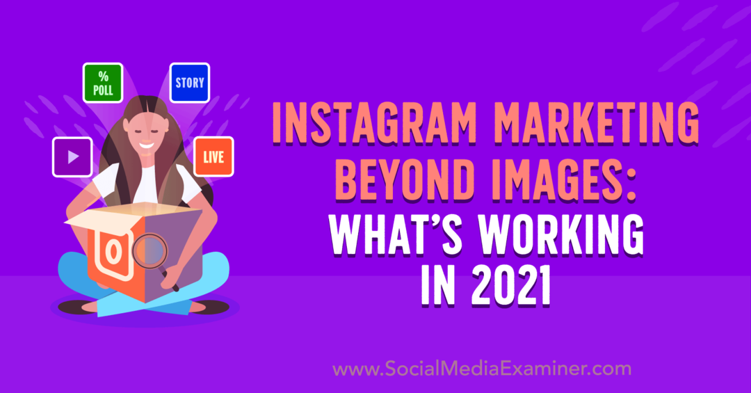 Marketing Instagram au-delà des images: ce qui fonctionne en 2021 par Laura Davis sur Social Media Examiner.