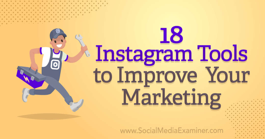 18 outils Instagram pour améliorer votre marketing par Anna Sonnenberg sur Social Media Examiner.