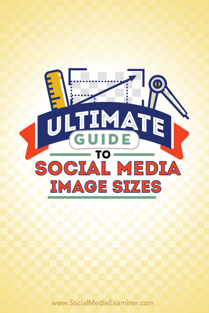 Guide ultime des tailles d'image des médias sociaux: Social Media Examiner