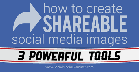 3 outils pour créer des images de médias sociaux