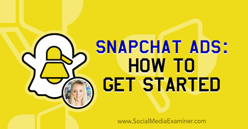 Publicités Snapchat: Comment démarrer: examinateur des médias sociaux