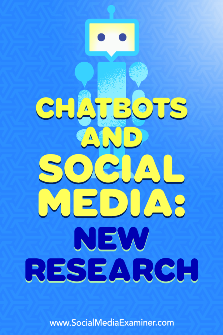 Chatbots et médias sociaux: nouvelle recherche de Michelle Krasniak sur Social Media Examiner.