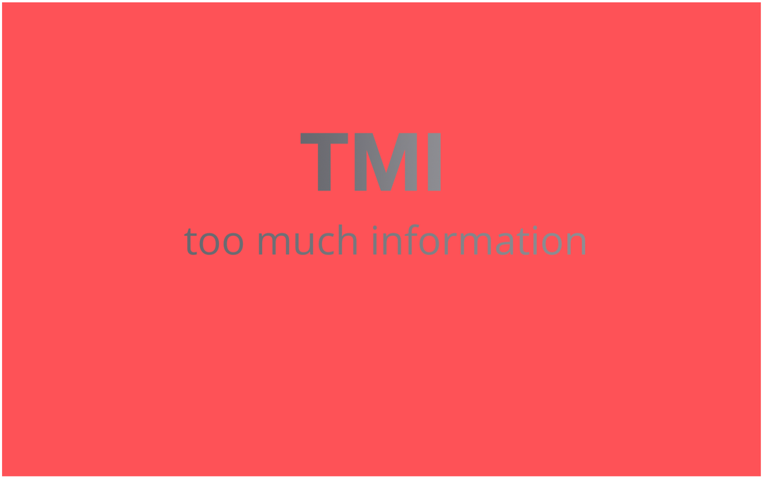 Que signifie « TMI » et comment l'utiliser ?