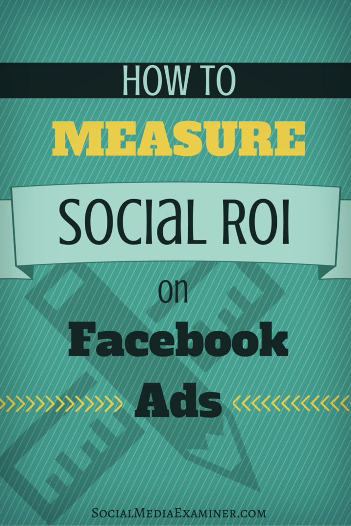 Comment mesurer le ROI social sur les publicités Facebook: Social Media Examiner