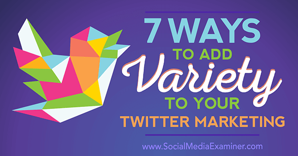 7 façons d'ajouter de la variété à votre marketing Twitter par Joanne Sweeney-Burke sur Social Media Examiner.