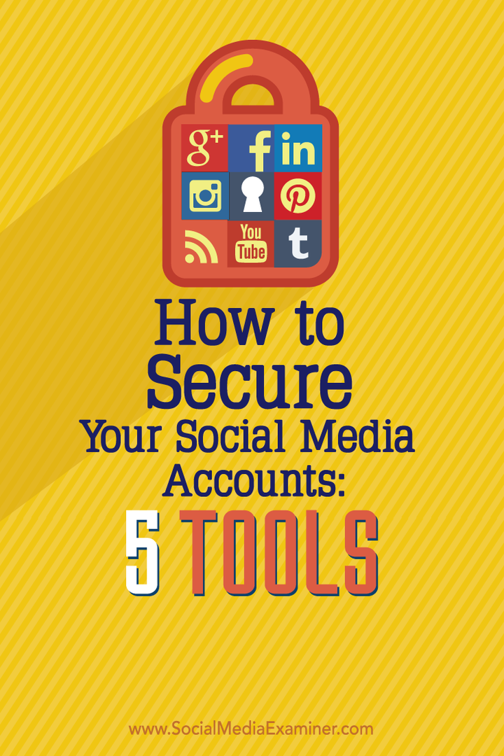 Comment sécuriser vos comptes de médias sociaux: 5 outils: Social Media Examiner