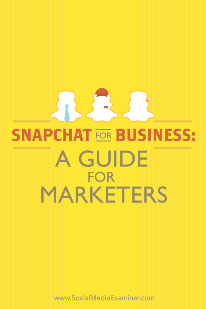 Snapchat for Business: un guide pour les spécialistes du marketing: examinateur des médias sociaux