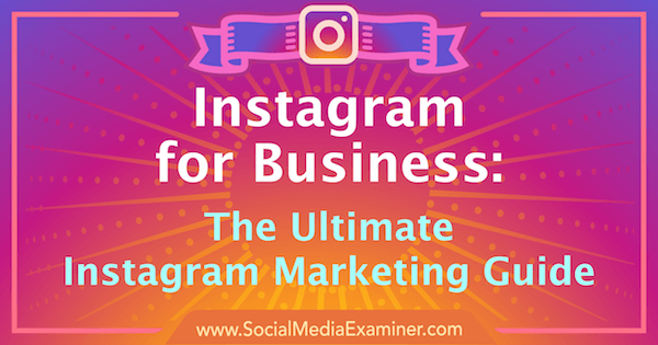 Marketing Instagram: le guide ultime pour votre entreprise.